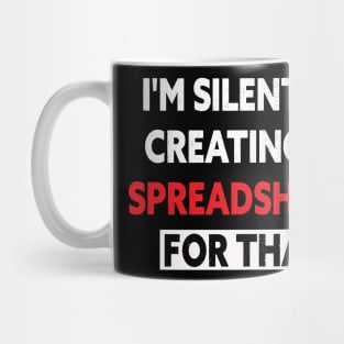 I'm Silently Creating A Spreadsheet For That Mug